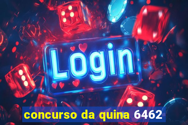 concurso da quina 6462